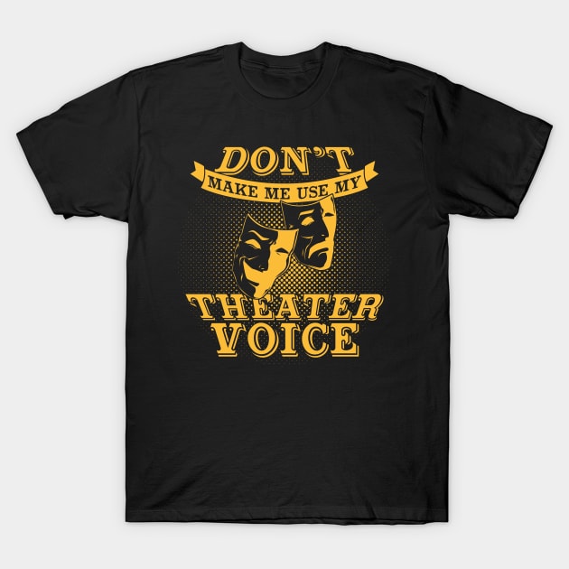 Funny Theater Actor Actress Gift T-Shirt by Dolde08